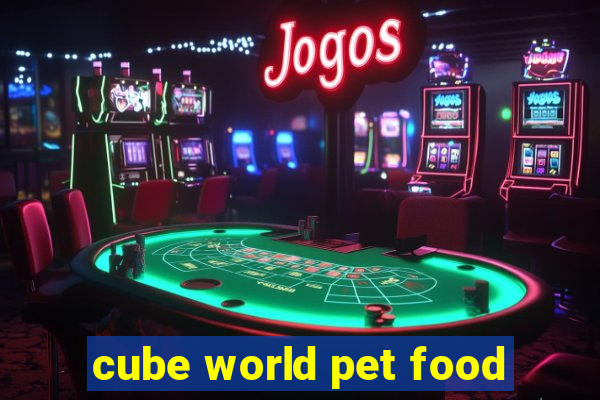 cube world pet food